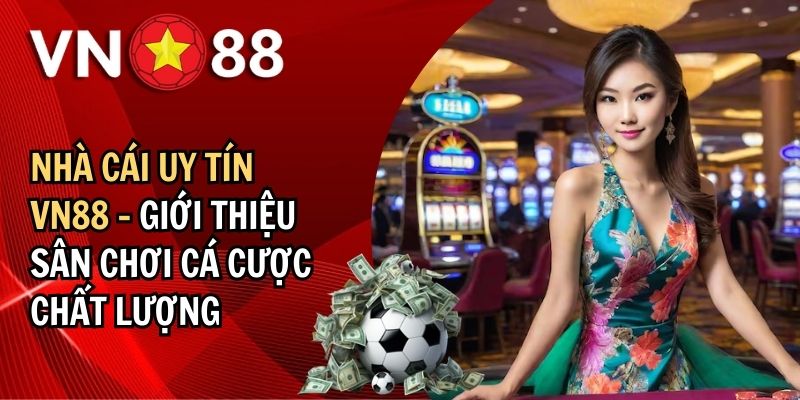 Quá trình hình thành và phát triển của nhà cái uy tín VN88