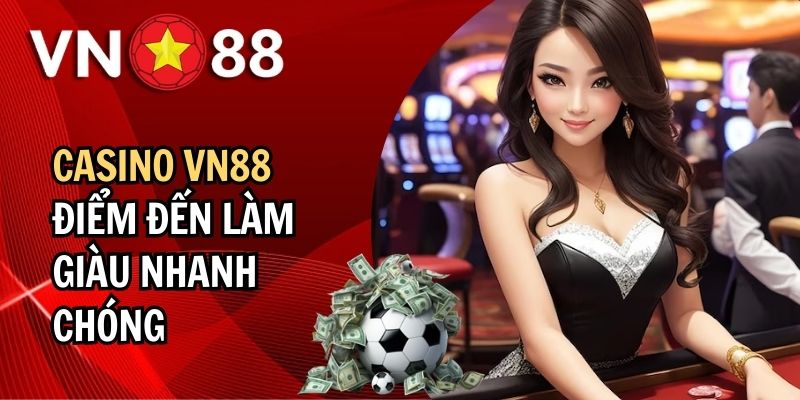 Tổng quan về Casino VN88